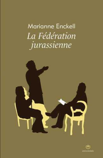 Fédération Jurassienne (La) - Marianne ENCKELL - ENTREMONDE