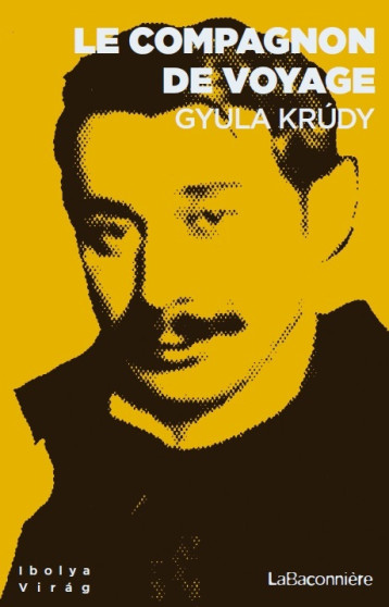 Le compagnon de voyage - Gyula Krudy - LA BACONNIERE