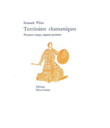 Territoires chamaniques - Kenneth White - HEROS LIMITE