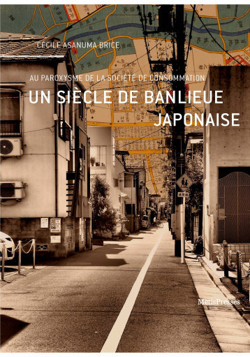 Un siècle de banlieue japonaise - Cécile Asanuma-Brice - METIS