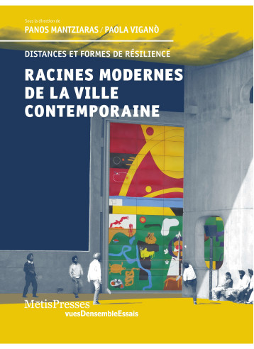 Racines modernes de la ville contemporaine - Panos Mantziaras - METIS