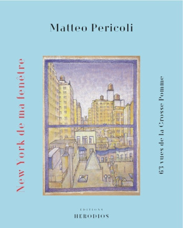 New York de ma fenêtre - 63 vues de la Grosse Pomme - Matteo PERICOLI - HERODIOS