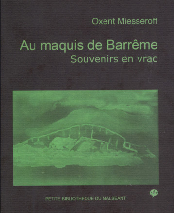 Au maquis de Barrême. Souvenirs en vrac - Oxent Miesseroff - LE FLIBUSTIER