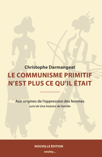 Le communisme primitif n'est plus ce qu'il était - Christophe Darmangeat - SMOLNY