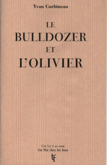 Le bulldozer et l'olivier - Yvan Corbineau - UN THE CHEZ LES