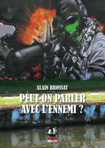 Peut-on parler avec l'ennemi ? - Alain Brossat - NOIR ET ROUGE