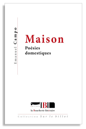 Maison - poésies domestiques - Emanuel Campo - BOUCHERIE LIT