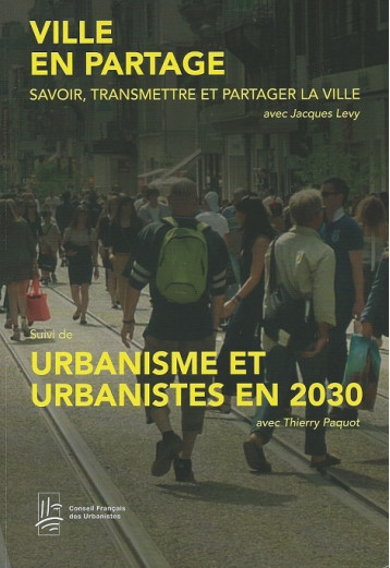 VILLE EN PARTAGE suivi de URBANISME ET URBANISTES EN 2030 -   - CFDU