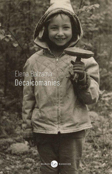 Décalcomanies - Elena Balzamo - MARIE BARBIER