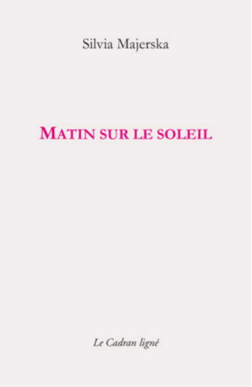 Matin sur le soleil - Silvia Majerska - CADRAN LIGNE