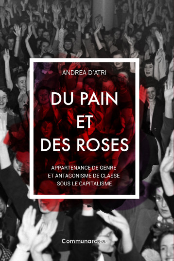 Du pain et des roses - Andrea D'Atri - COMMUNARD