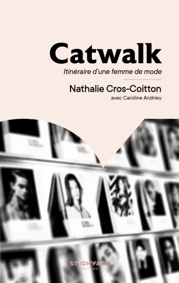 Catwalk - Itinéraire d'une femme de mode - Nathalie CROS-COITTON - STUDIOFACT