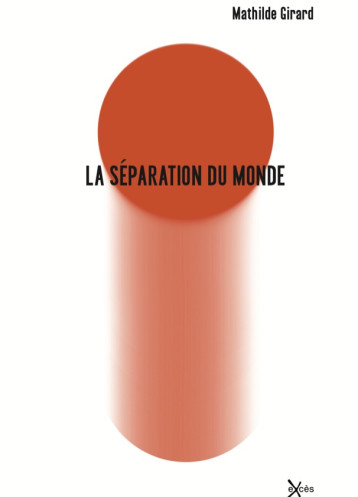 La séparation du monde -  GIRARD, Mathilde - EXCES