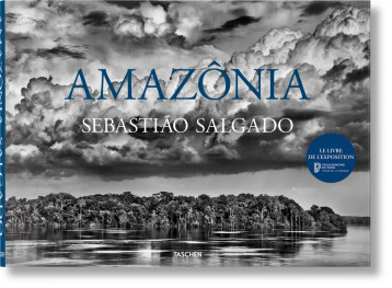 Sebastião Salgado. Amazônia - Lélia Wanick Salgado - TASCHEN