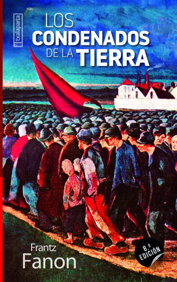 CONDENADOS DE LA TIERRA, LOS -  FANON, FRANTZ - TXALAPARTA