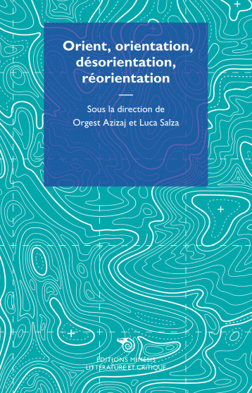 Orient, orientation, désorientation, réorientation - Luca Salza - MIMESIS