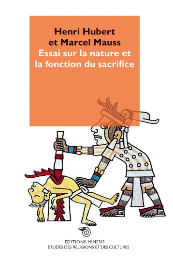 Essai sur la nature et la fonction du sacrifice - Marcel MAUSS - MIMESIS