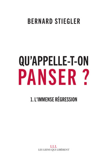 Qu'appelle-t-on Panser ? - Bernard Stiegler - LIENS LIBERENT