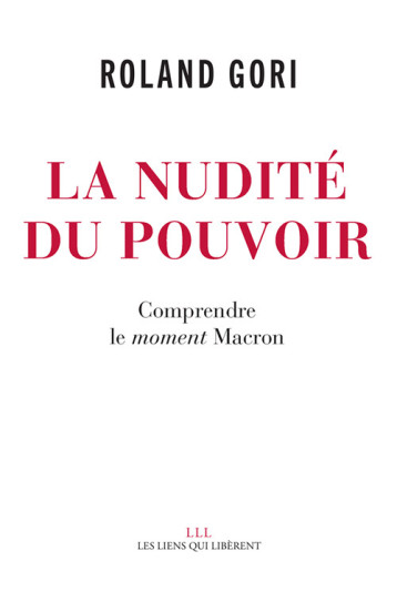 La nudité du pouvoir - Roland Gori - LIENS LIBERENT