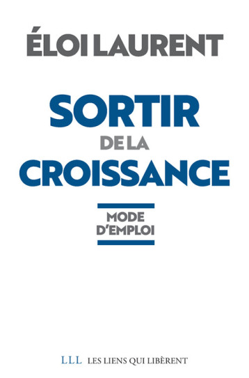 Sortir de la croissance - Éloi Laurent - LIENS LIBERENT