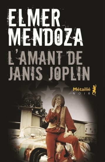 L Amant de Janis Joplin - Élmer Mendoza - METAILIE