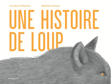 Une histoire de loup - Caroline Pellissier - SEUIL JEUNESSE