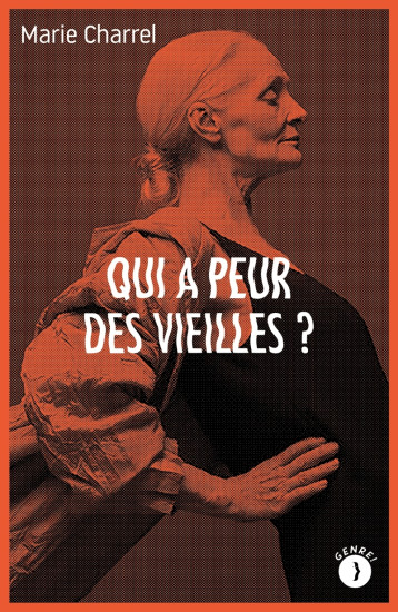 Qui a peur des vieilles ? - Marie Charrel - LES PEREGRINES