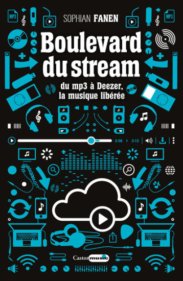 Boulevard du Stream - Du MP3 à Deezer, la musique libérée - Sophian Fanen - CASTOR ASTRAL