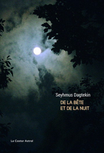 De la bête et de la nuit - Seyhmus Dagtekin - CASTOR ASTRAL