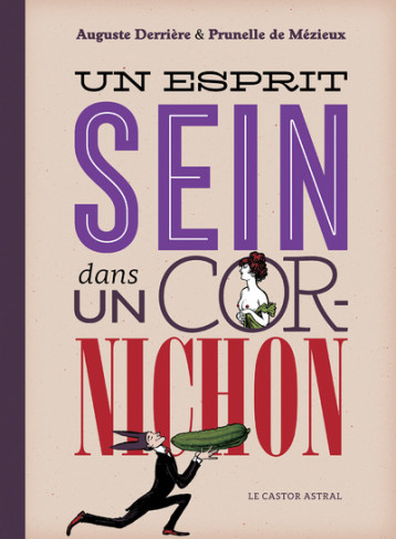 Un esprit sein dans un cornichon - Auguste Derrière - CASTOR ASTRAL