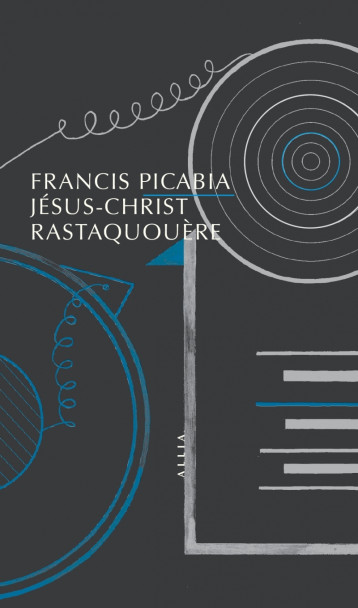 Jésus-Christ Rastaquouère - Francis PICABIA - ALLIA