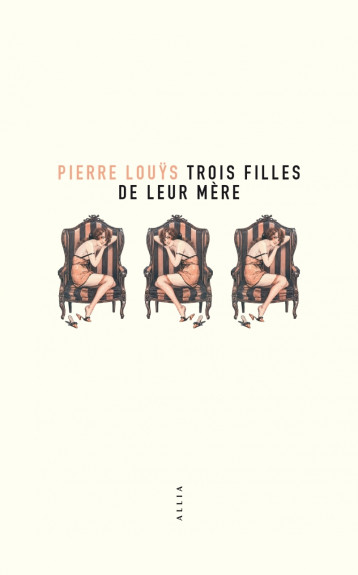 Trois filles de leur mère - Pierre Louÿs - ALLIA