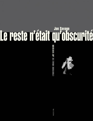 Le reste n’était qu’obscurité - L’Histoire orale de Joy Divi - Jon SAVAGE - ALLIA