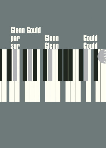 Glenn Gould par Glenn Gould sur Glenn Gould - Glenn GOULD - ALLIA