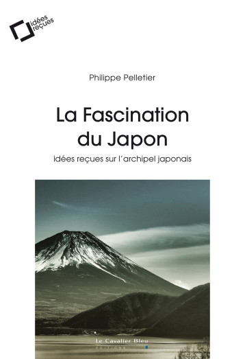 LA FASCINATION DU JAPON - Philippe Pelletier - CAVALIER BLEU