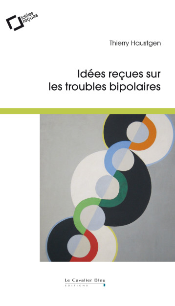 Idees recues sur les troubles bipolaires - Thierry Haustgen - CAVALIER BLEU