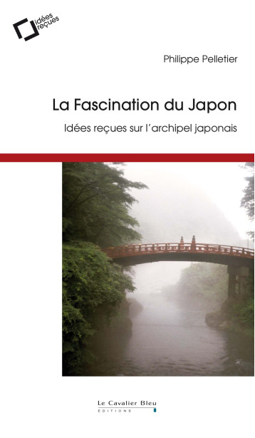 La fascination du japon - Philippe Pelletier - CAVALIER BLEU