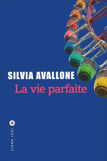 La vie parfaite - Silvia Avallone - LEVI