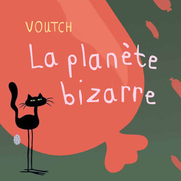 La planète bizarre -  Voutch - THIERRY MAGNIER