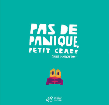 Pas de panique, Petit Crabe - Chris Haughton - THIERRY MAGNIER