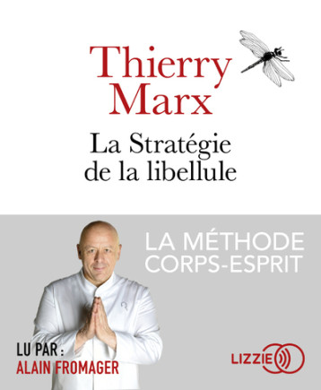 La Stratégie de la libellule - Thierry Marx - LIZZIE