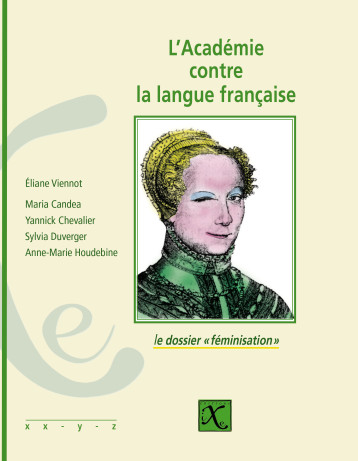 Académie contre la langue française (L') - Éliane Viennot - IXE