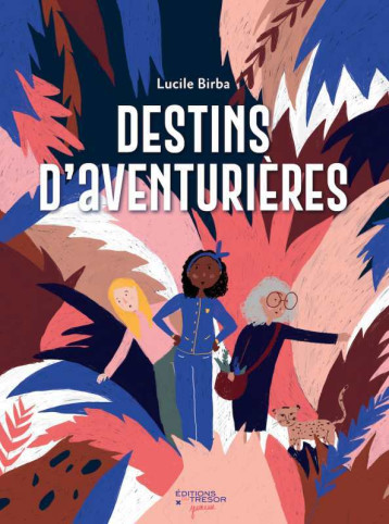 Destins d'aventurières - Lucile BIRBA - TRESOR