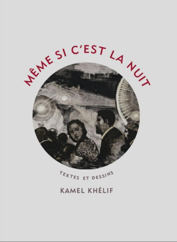 Même si c’est la nuit - Kamel KHELIF - OTIUM