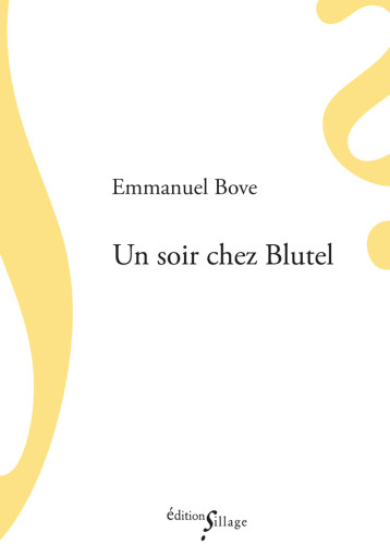 Un soir chez Blutel - Emmanuel Bove - SILLAGE