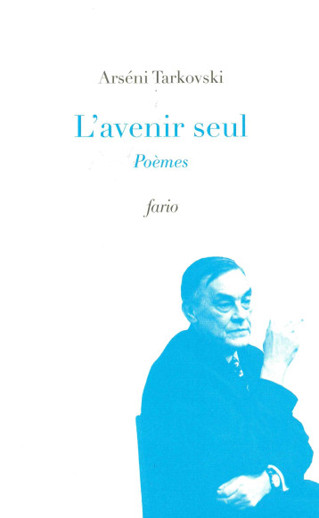 L' Avenir Seul Poèmes - Arseni Tarkovski - FARIO