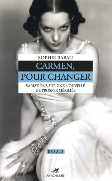 CARMEN, POUR CHANGER - Sophie Rabau - ANACHARSIS