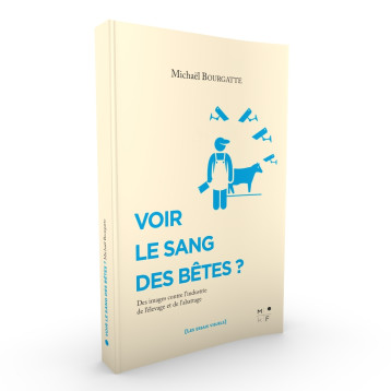 Voir le sang des bêtes ? - Michaël Bourgatte - MKF