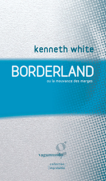 Borderland -  KENNETH WHITE - VAGAMUNDO