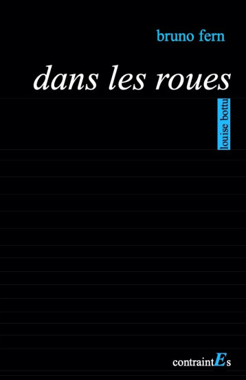 Dans les roues - Bruno Fern - LOUISE BOTTU